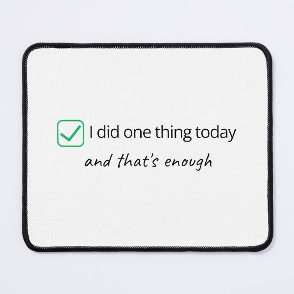 Item preview, I Did One Thing Today – Mental Health Quote designed and sold by TheStimSaloon.