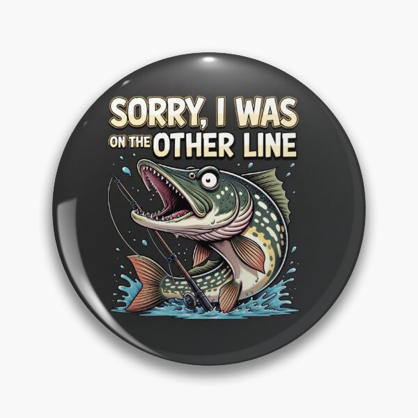 Item preview, Sorry, I Was On The Other Line - Funny Fishing Pike designed and sold by HALYNA070824.
