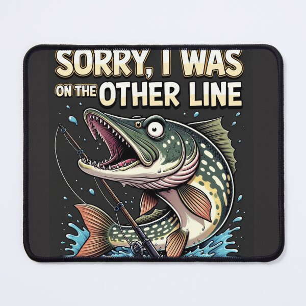 Item preview, Sorry, I Was On The Other Line - Funny Fishing Pike designed and sold by HALYNA070824.