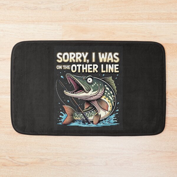 Item preview, Sorry, I Was On The Other Line - Funny Fishing Pike designed and sold by HALYNA070824.