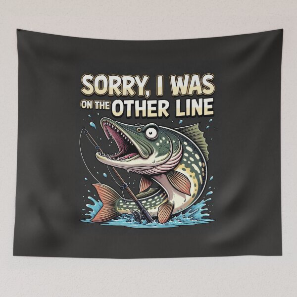 Item preview, Sorry, I Was On The Other Line - Funny Fishing Pike designed and sold by HALYNA070824.