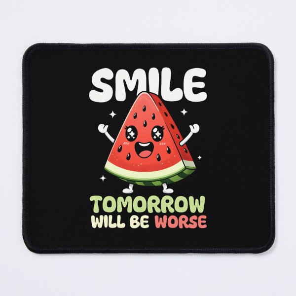 Item preview, Smile - Tomorrow Will Be Worse Watermelon designed and sold by TshirtsOnline-.