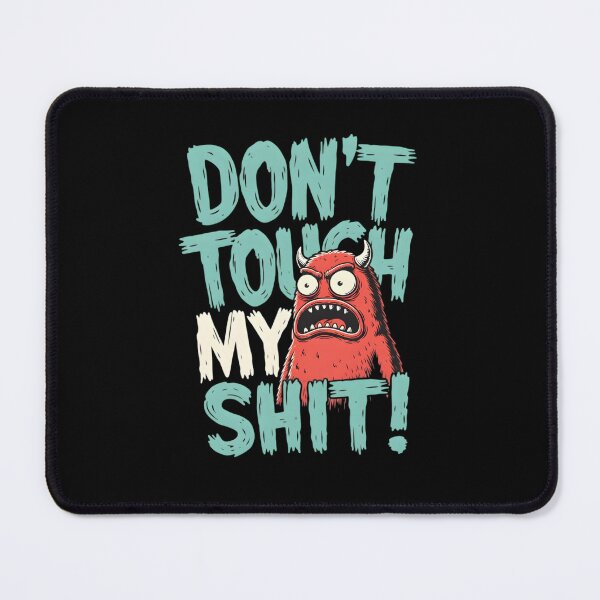 Item preview, Don't Touch My Shit Funny Monster designed and sold by TshirtsOnline-.