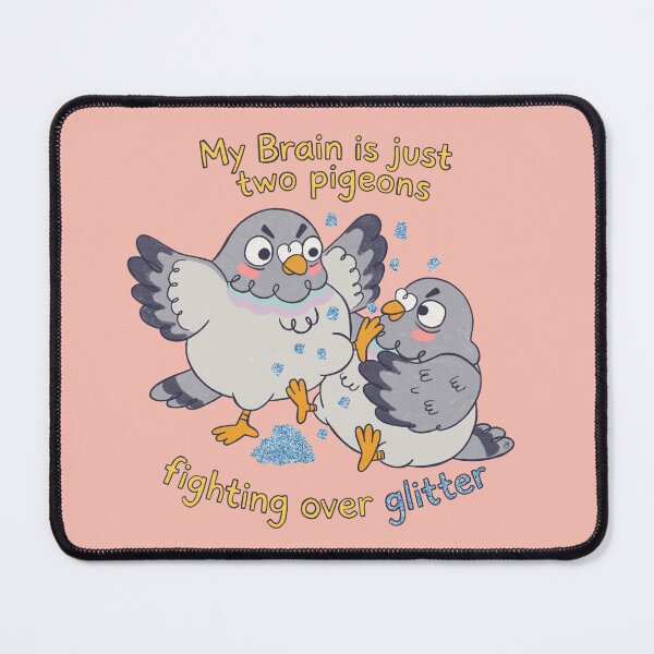 Item preview, My Brain Is Just Two Pigeons Fighting Over Glitter designed and sold by Itouchedabee.