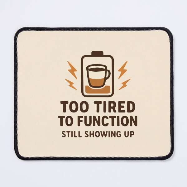 Item preview, Too Tired To Function Still Showing Up Funny Nurse Gift Design designed and sold by Dantin.
