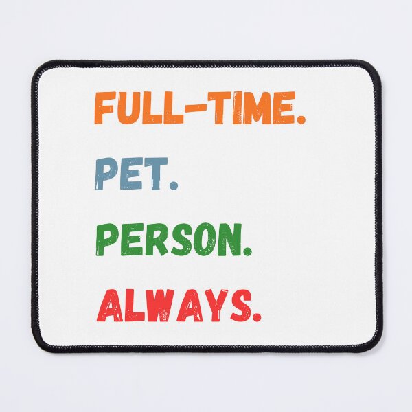 Item preview, Full Time Pet Person Always Funny Pet Lover Quote T-Shirt designed and sold by disha-prints.
