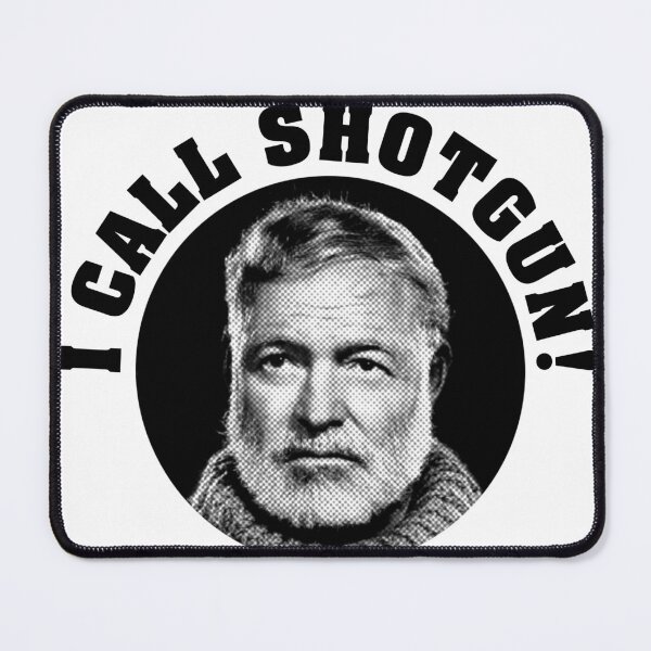 Item preview, I Call Shotgun! - Hemingway designed and sold by joshpincus.