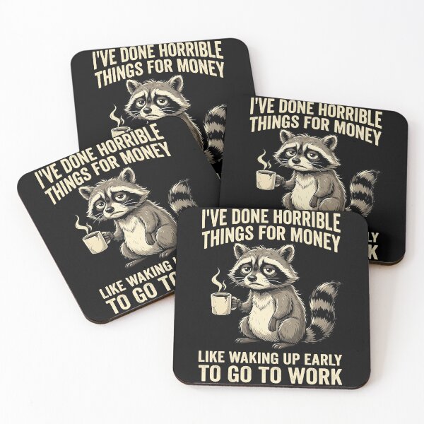 Item preview, I've Done Horrible Things for Money Like Waking up Early to Go to Work Raccoon Design designed and sold by VGAfanatic.