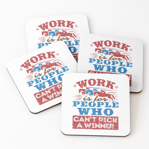 Item preview, Funny Horse Racing Work Is for People Who Can't Pick a Winner designed and sold by jaygo.