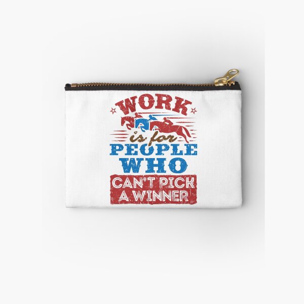 Item preview, Funny Horse Racing Work Is for People Who Can't Pick a Winner designed and sold by jaygo.
