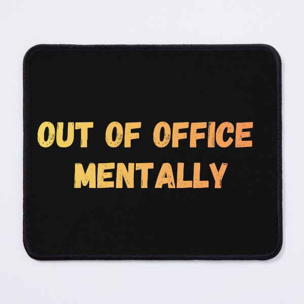 Item preview, Out of office mentally  designed and sold by Punchline4U.