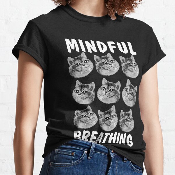 Mindful Heavy Breathing Cat Classic T-Shirt