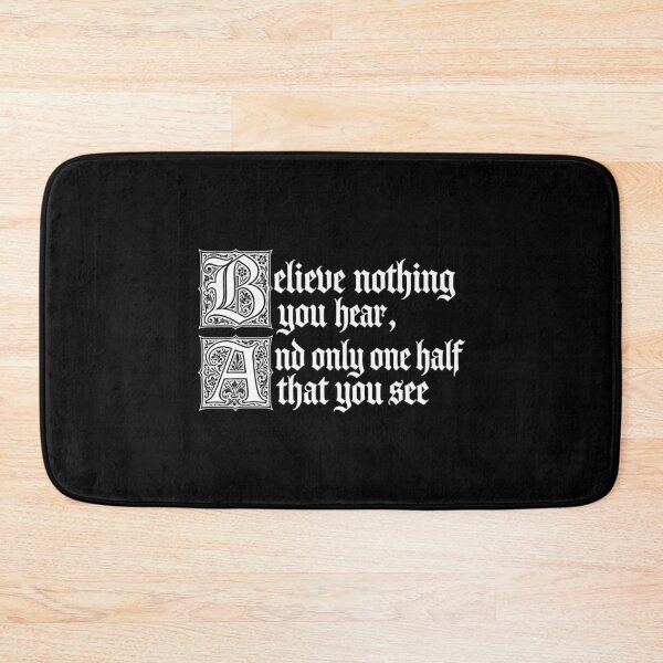 Item preview, Believe Nothing you hear and only one half that you see designed and sold by sahbender.