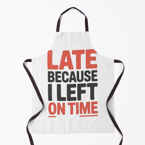 Item preview, Late because i left on time designed and sold by HappyBosna.