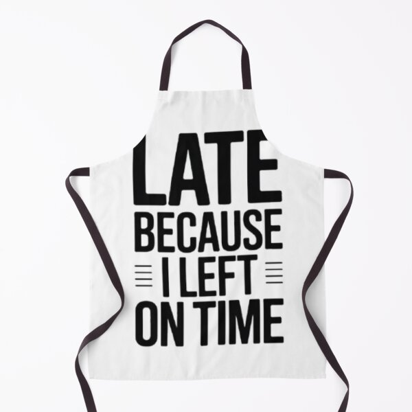 Item preview, Late because i left on time designed and sold by HappyBosna.
