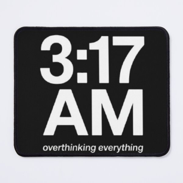 Item preview, 3:17 AM overthinking everything designed and sold by HappyBosna.