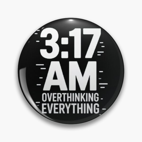 Item preview, 3:17 AM overthinking everything designed and sold by HappyBosna.