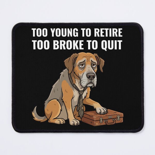 Item preview, Tired Office Dog Too Young To Retire Too Broke To Quit - Work Humor designed and sold by AdriqnArt.