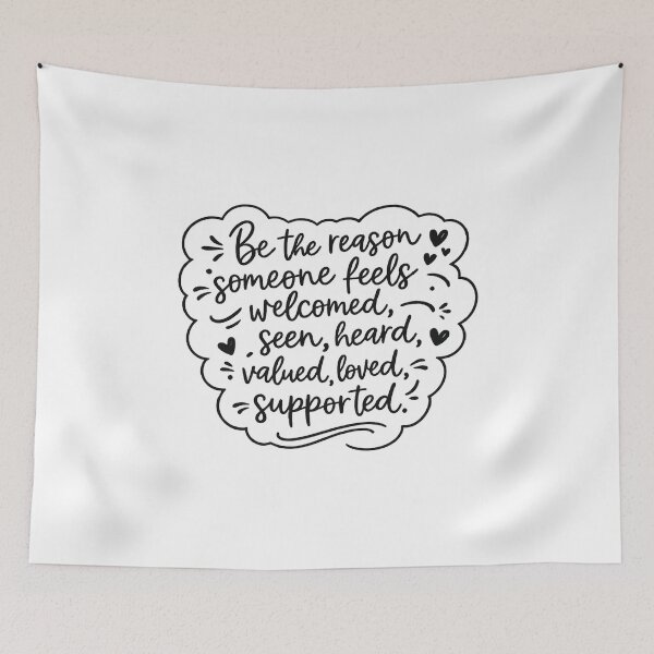 Item preview, Be the reason someone feels welcomed, seen, heard, valued, loved, supported designed and sold by CloudyPress.