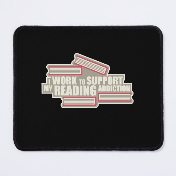 Item preview, I Work To Support My Reading Addiction Funny Book Quote designed and sold by shirt-o-mat.