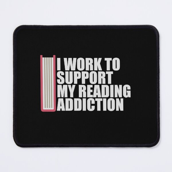 Item preview, I Work To Support My Reading Addiction Funny Book Quote designed and sold by shirt-o-mat.