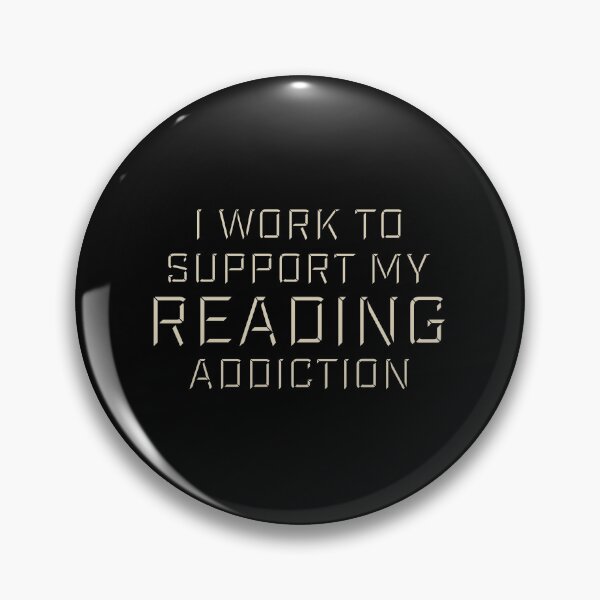 Item preview, I Work To Support My Reading Addiction Funny Book Quote designed and sold by shirt-o-mat.