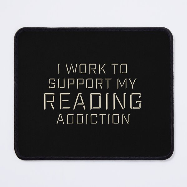 Item preview, I Work To Support My Reading Addiction Funny Book Quote designed and sold by shirt-o-mat.