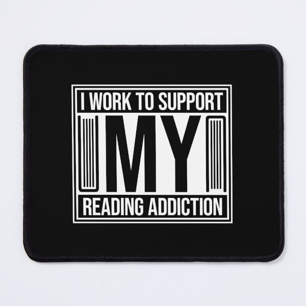 Item preview, I Work To Support My Reading Addiction Funny Book Quote designed and sold by shirt-o-mat.