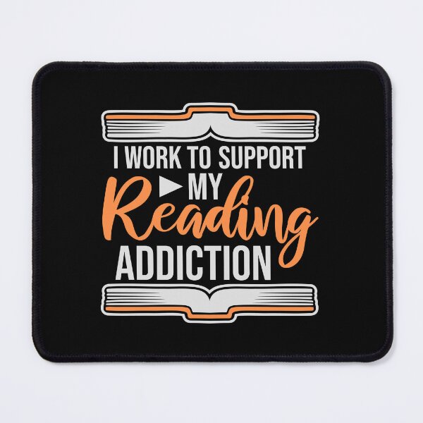 Item preview, I Work To Support My Reading Addiction Funny Book Quote designed and sold by shirt-o-mat.