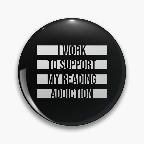 Item preview, I Work To Support My Reading Addiction Funny Book Quote designed and sold by shirt-o-mat.
