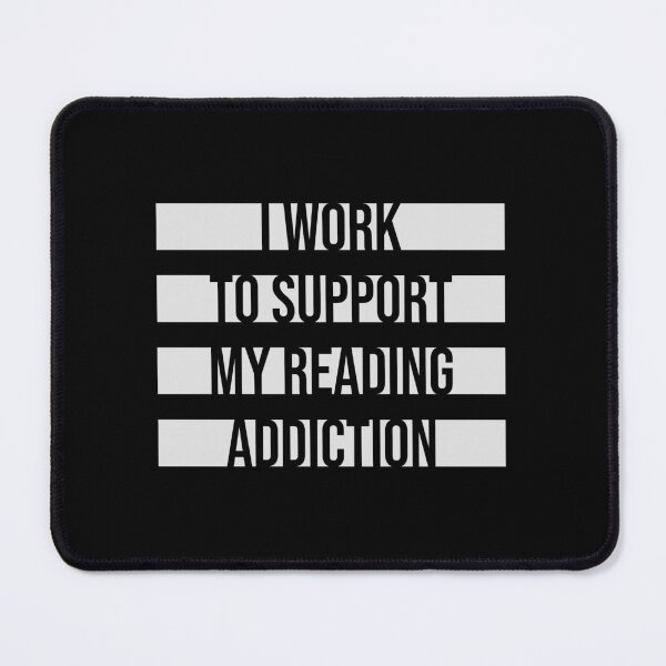Item preview, I Work To Support My Reading Addiction Funny Book Quote designed and sold by shirt-o-mat.