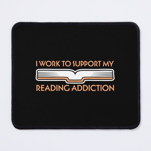 Item preview, I Work To Support My Reading Addiction Funny Book Quote designed and sold by shirt-o-mat.