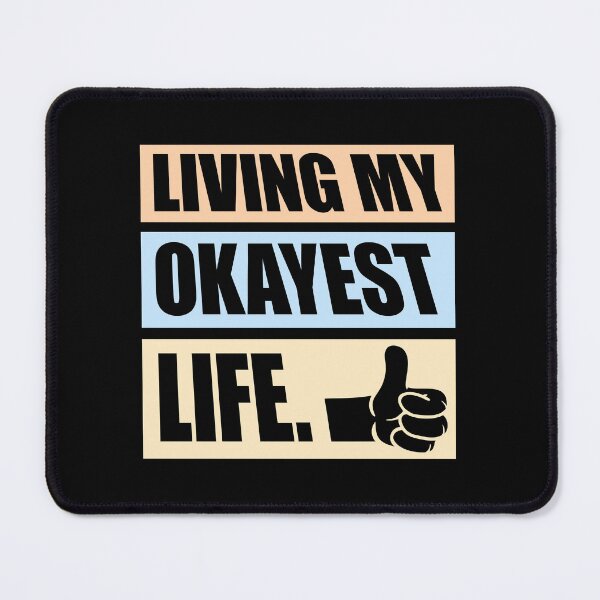 Item preview, Living My Okayest Life Funny Sarcastic Relatable Quote designed and sold by shirt-o-mat.