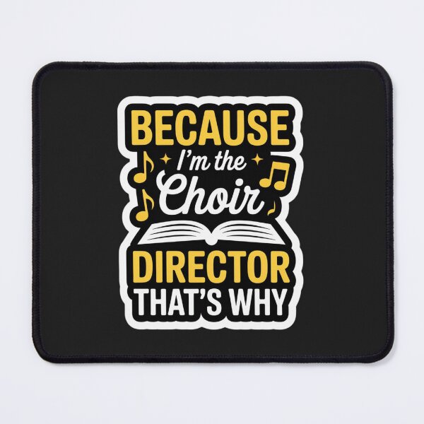 Item preview, BECAUSE I'M THE CHOIR DIRECTOR THAT'S WHY designed and sold by 123ks.