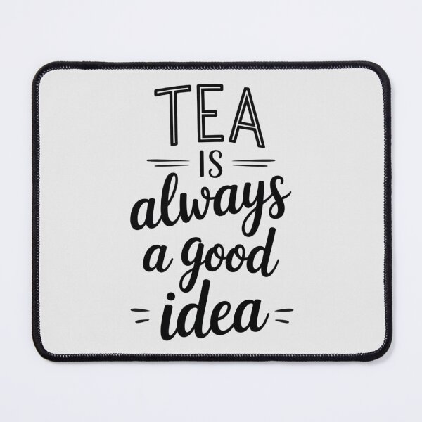 Item preview, TEA is always A GOOD idea designed and sold by 123ks.