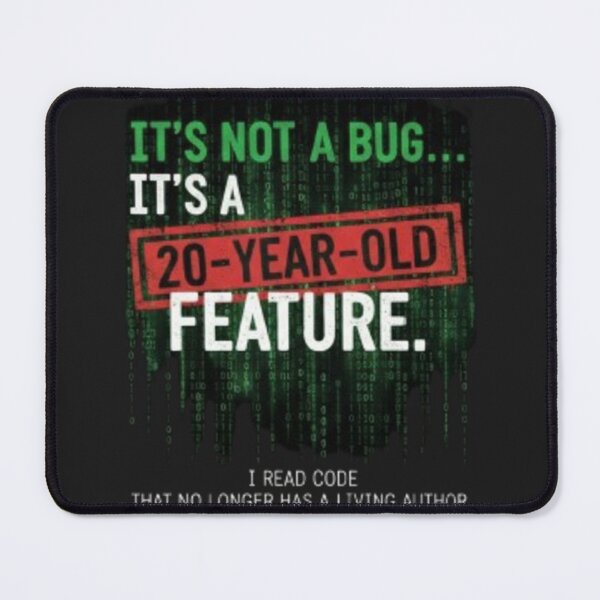 Item preview, It's Not a Bug It's a 20 Year Old Feature Programmer Humor designed and sold by LIVE_FREE.