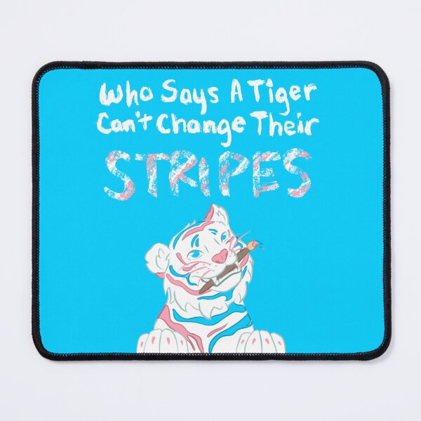 Item preview, Who Says A Tiger Can't Change Their Stripes - Trans Tiger designed and sold by 2CarvedHearts.
