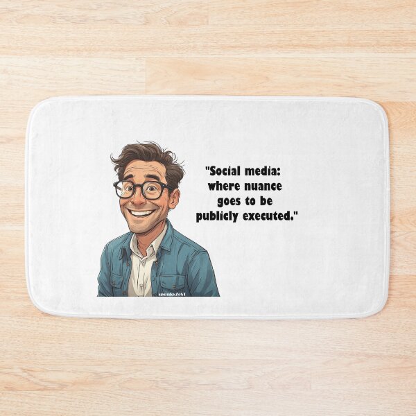 Item preview, "Social media: where nuance goes to be publicly executed." - Gannon @ spunkyZeST designed and sold by spunkyZeST.