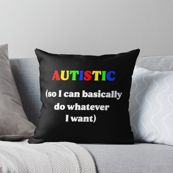 Item preview, Autistic – So I Can Basically Do Whatever I Want Funny Text Design designed and sold by Donsean22.