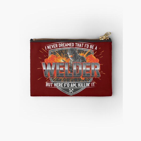 Item preview, I never dreamed that i'd be a welder but here f'o am, killing it - Accidental Welder. Professional Badass. designed and sold by puurfectcat.