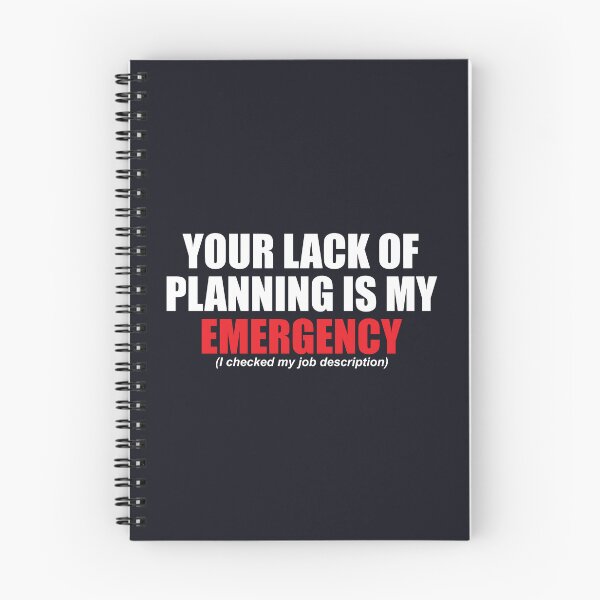 Item preview, Your Lack of Planning Is My Emergency designed and sold by SweetLog.