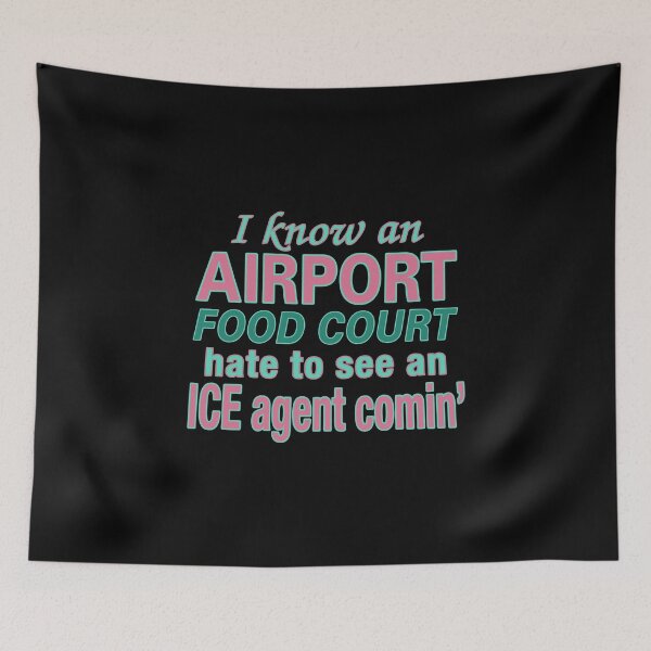 Item preview, I Know An Airport Food Court Hate To See An ICE Agent Comin designed and sold by DexertimaArt.