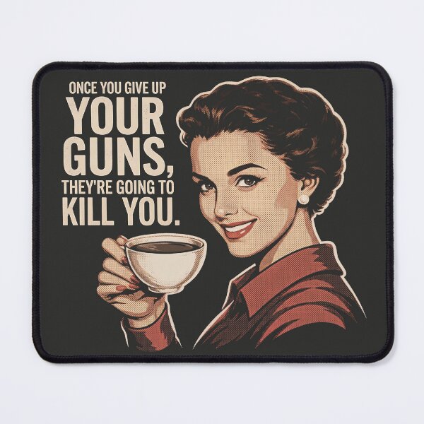 Item preview, Once You Give Up Your Guns, They're Going To Kill You Vintage Housewife designed and sold by EdGraphy.
