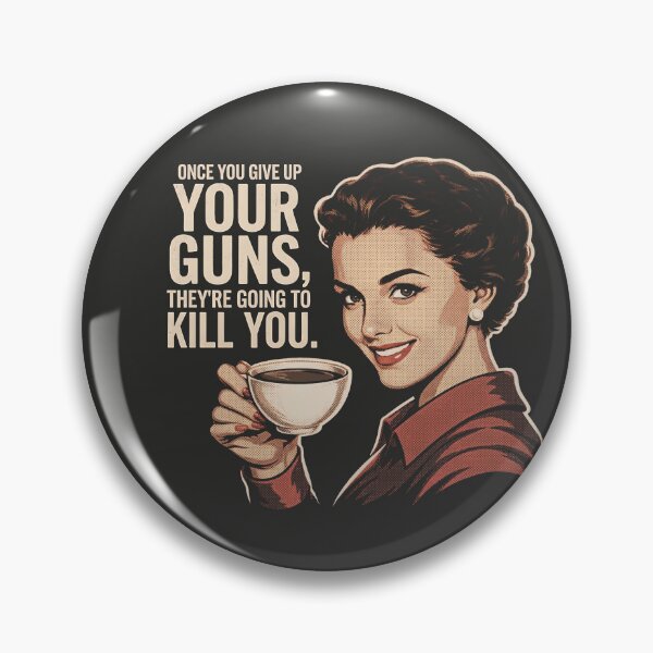 Item preview, Once You Give Up Your Guns, They're Going To Kill You Vintage Housewife designed and sold by EdGraphy.