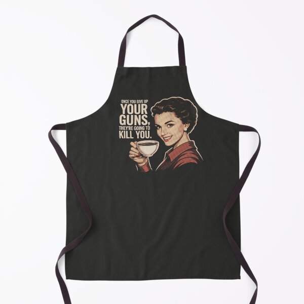 Item preview, Once You Give Up Your Guns, They're Going To Kill You Vintage Housewife designed and sold by EdGraphy.