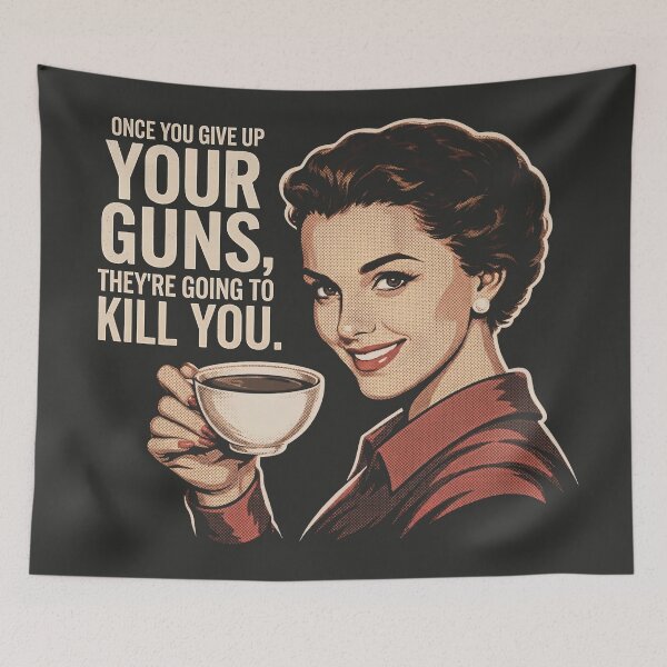 Item preview, Once You Give Up Your Guns, They're Going To Kill You Vintage Housewife designed and sold by EdGraphy.