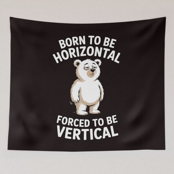 Item preview, Born To Be Horizontal Forced To Be Vertical – Lazy Bear Funny Bear Meme designed and sold by Redgiant87x.