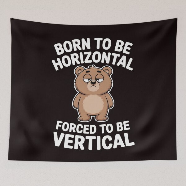 Item preview, Born To Be Horizontal Forced To Be Vertical – Funny Bear Meme Lazy Cat Humor designed and sold by Redgiant87x.