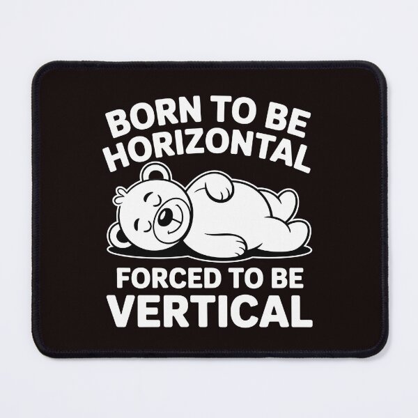 Item preview, Born To Be Horizontal Forced To Be Vertical – Lazy Bear Funny Meme Design designed and sold by Redgiant87x.