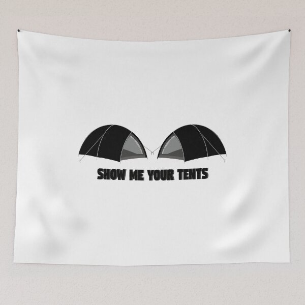 Item preview, Show me your Tents Camping Camper Funny  designed and sold by miracletee.